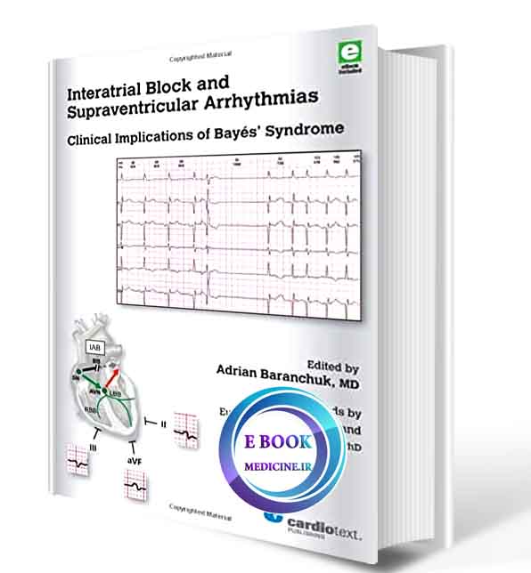 دانلود کتاب Interatrial Block and Supraventricular Arrhythmias: Clinical Implications of Bayés’ Syndrome2017(Original PDF)