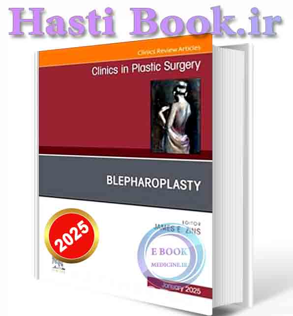 دانلود کتاب Blepharoplasty, An Issue of Clinics in Plastic Surgery (Volume 52-1) (The Clinics: Surgery, Volume 52-1) 2024 (ORIGINAL PDF)  